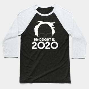 Hindsight is 2020 - Bernie for President Baseball T-Shirt